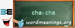 WordMeaning blackboard for cha-cha